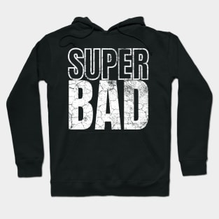 SuperBad Hoodie